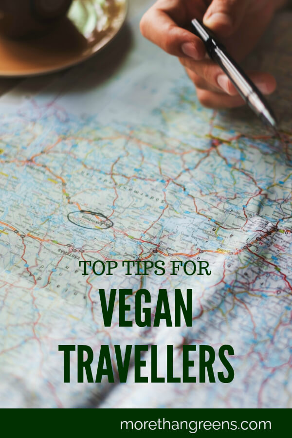 My Top 10 Tips For Travelling As A Vegan – More Than Greens